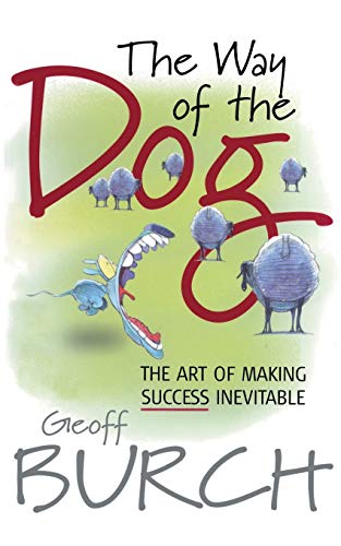 Stock image for Way of the Dog: The Art of Making Success Inevitable for sale by Reuseabook