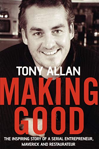 Beispielbild fr Making Good: The Inspiring Story of Serial Entrepreneur, Maverick and Restaurateur zum Verkauf von WorldofBooks