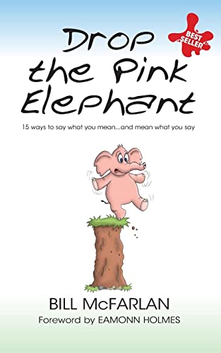 Beispielbild fr Drop the Pink Elephant: 15 Ways to Say What You Mean. and Mean What You Say zum Verkauf von AwesomeBooks