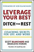 9781841126432: Leverage Your Best, Ditch the Rest: Coaching Secrets for Life and Work