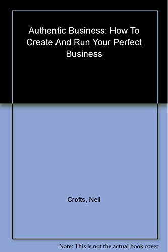 9781841126494: Authentic Business - How to Create and Run Your Perfect Business
