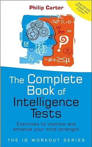 9781841126531: The Complete Book of Intelligence Tests: 500 Exercises to Improve, Upgrade and Enhance Your Mind Strength (The Iq Workout Series)