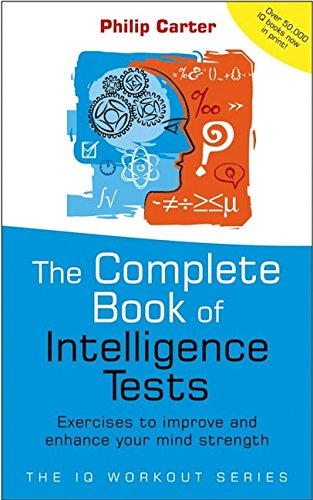 9781841126531: The Complete Book of Intelligence Tests: 500 Exercises to Improve, Upgrade and Enhance Your Mind Strength (The Iq Workout Series)