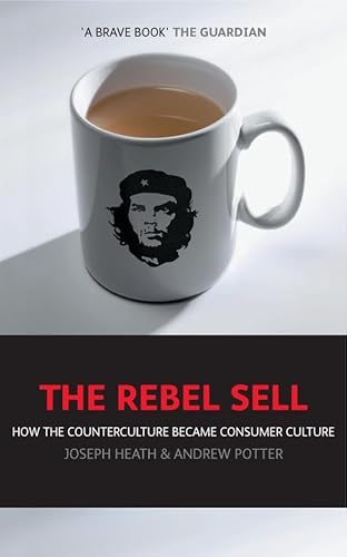 Beispielbild fr The Rebel Sell: How The Counter Culture Became Consumer Culture zum Verkauf von WorldofBooks