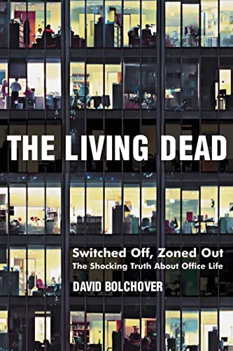 Beispielbild fr The Living Dead: Switched Off, Zoned Out - The Shocking Truth About Office Life zum Verkauf von Greener Books