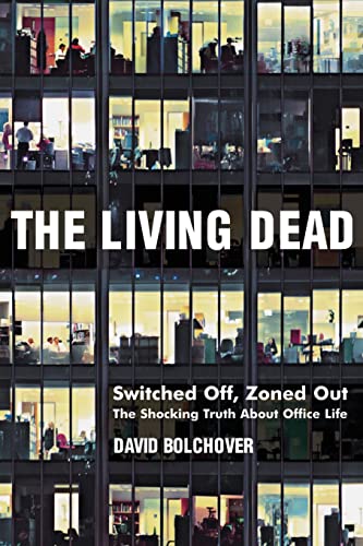Stock image for The Living Dead: Switched Off, Zoned Out - The Shocking Truth About Office Life for sale by Greener Books