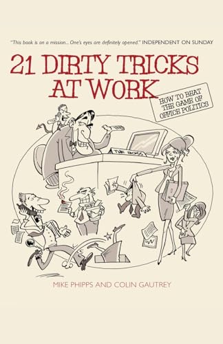 Beispielbild fr 21 Dirty Tricks at Work : How to Beat the Game of Office Politics zum Verkauf von Better World Books