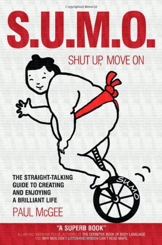 9781841126630: SUMO (Shut Up, Move On): The Straight Talking Guide to Creating and Enjoyin: The Straight Talking Guide to Creating and Enjoying a Brilliant Life