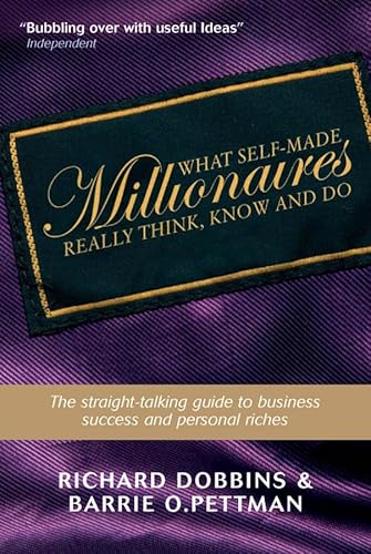 9781841126807: What Self-Made Millionaires Really Think, Know And Do: A Straight-talking Guide to Business Success And Personal Riches