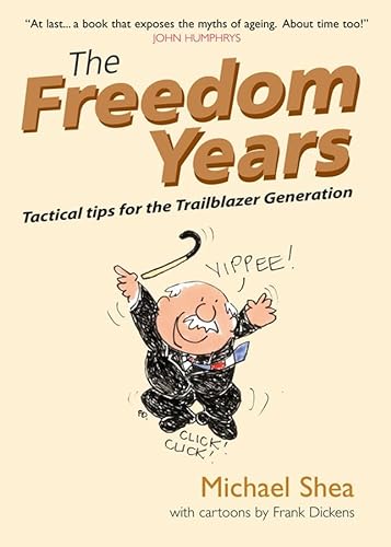 The Freedom Years: Tactical Tips for the Trailblazer Generation (9781841126883) by Shea, Michael