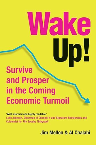 Wake Up!: Survive and Prosper in the Coming Economic Turmoil - Jim Mellon, Al Chalabi