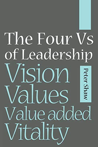 Imagen de archivo de The Four Vs of Leadership: Vision, Values, Vitality, Value-Added Vitality a la venta por Chiron Media