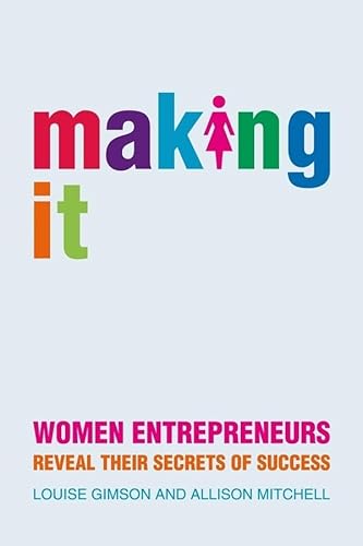 Stock image for Making It : Women Entrepreneurs Reveal Their Secrets of Success for sale by Better World Books