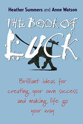 Stock image for The Book of Luck: Brilliant Ideas for Creating Your Own Success and Making Life Go Your Way for sale by ThriftBooks-Dallas