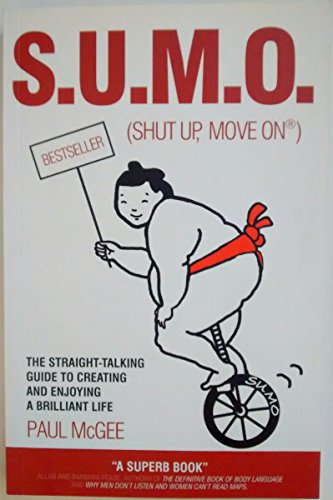 9781841127118: S.U.M.O. (Shut Up, Move On): The Straight-Talking Guide to Creating and Enjoying a Brilliant Life