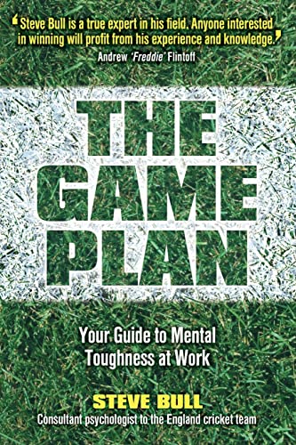 The Game Plan: Your Guide to Mental Toughness at Work (9781841127255) by Bull, Steve