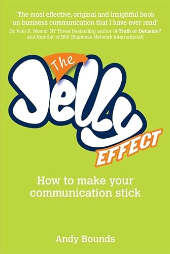 Stock image for The Jelly Effect: How to Make Your Communication Stick for sale by WorldofBooks