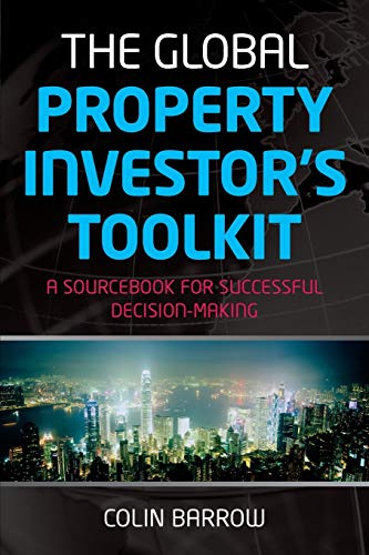 Imagen de archivo de The Global Property Investor's Toolkit: A Sourcebook for Successful Decision Making a la venta por The Book Cellar, LLC