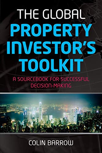 Stock image for The Global Property Investor's Toolkit: A Sourcebook for Successful Decision Making for sale by The Book Cellar, LLC