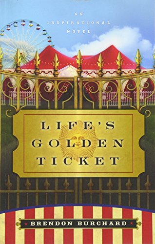 Stock image for Life's Golden Ticket: An Inspriational Novel for sale by WorldofBooks