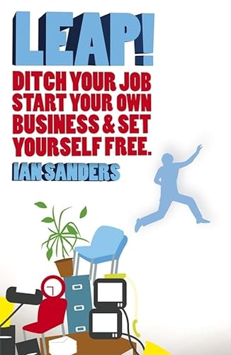 Stock image for LEAP!: Ditch Your Job, Start Your Own Business & Set Yourself Free for sale by AwesomeBooks