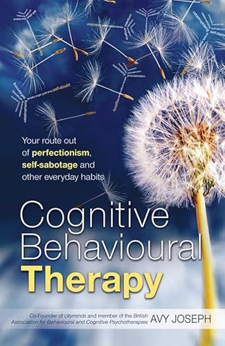 Imagen de archivo de Cognitive Behavioural Therapy: Your Route Out of Perfectionism, Self-Sabotage and Other Everyday Habits a la venta por ThriftBooks-Dallas