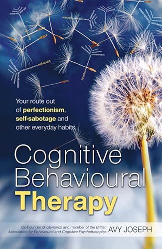Stock image for Cognitive Behavioural Therapy: Your Route Out of Perfectionism, Self-Sabotage and Other Everyday Habits for sale by ThriftBooks-Dallas