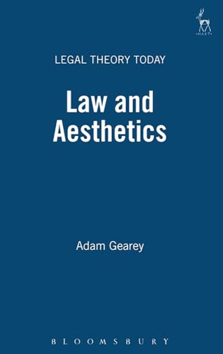 Law and Aesthetics (Legal Theory Today) (9781841130262) by Gearey, Adam