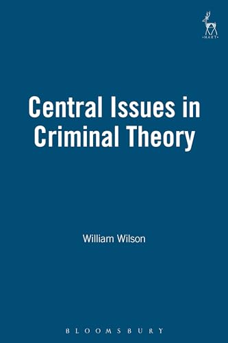 Central Issues in Criminal Theory (9781841130620) by Wilson, William