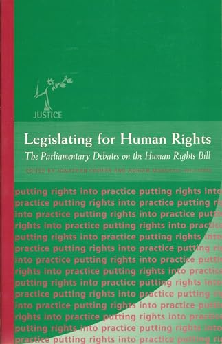 Stock image for Legislating for Human Rights: The Parliamentary Debate on the Human Rights Bill (The Justice Seriesputting Rights Into Practice) for sale by Mispah books