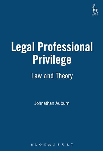 Legal Professional Privilege: Law and Theory (9781841131016) by Auburn, Jonathan