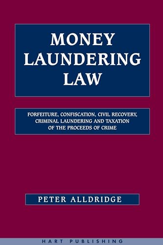 Stock image for Money Laundering Law: Forfeiture, Confiscation, Civil Recovery, Criminal Laundering and Taxation of the Proceeds of Crime for sale by WorldofBooks