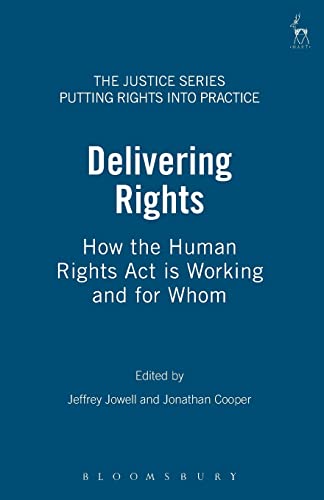 9781841132877: Delivering Rights: How the Human Rights Act is Working and for Whom: 5 (The Justice Series - Putting Rights into Practice)