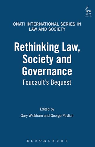 Beispielbild fr Rethinking Law, Society and Governance: Foucault's Bequest: 6 (Oñati International Series in Law and Society) zum Verkauf von WorldofBooks