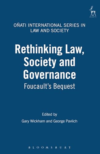 Stock image for Rethinking Law, Society and Governance: Foucault's Bequest (Onati International Series in Law and Society) for sale by AwesomeBooks