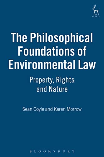 9781841133591: The Philosophical Foundations of Environmental Law: Property, Rights and Nature