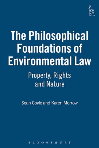 9781841133607: The Philosophical Foundations of Environmental Law: Property, Rights and Nature