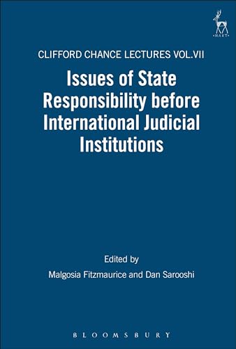 Issues of State Responsibility before International Judicial Institutions: The Clifford Chance Lectures (9781841133898) by Malgosia Fitzmaurice; Dan Sarooshi