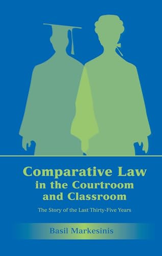 Comparative Law in the Courtroom and Classroom: The Story of the Last Thirty-Five Years (9781841133980) by Markesinis, Basil S