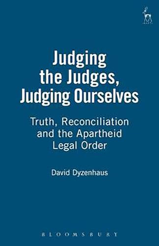 9781841134031: Judging the Judges, Judging Ourselves: Truth, Reconciliation and the Apartheid Legal Order