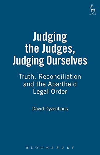 Imagen de archivo de Judging the Judges, Judging Ourselves: Truth, Reconciliation and the Apartheid Legal Order a la venta por Booksavers of Virginia