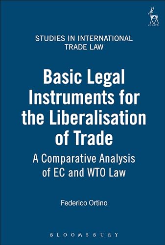 Beispielbild fr Studies in International Trade Law: Basic Legal Instruments for the Liberalisation of Trade: A Comparative Analysis of EC and WTO Law zum Verkauf von Anybook.com