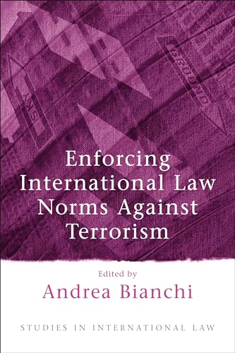 Beispielbild fr Enforcing International Law Norms Against Terrorism: 4 (Studies in International Law) zum Verkauf von Anybook.com