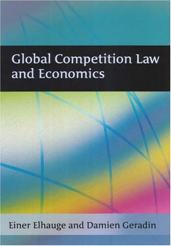 Global Competition Law and Economics - Elhauge, Einer, Geradin, Damien