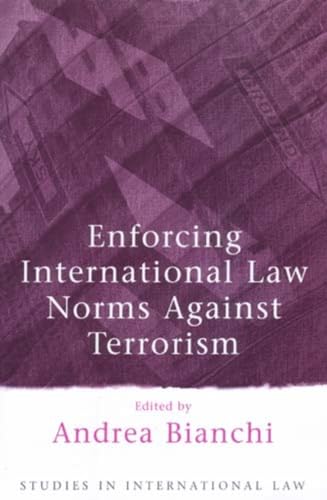 9781841135663: Enforcing International Law Norms Against Terrorism: 4 (Studies in International Law)