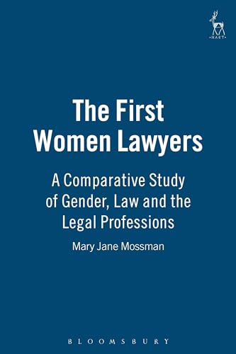 Imagen de archivo de The First Women Lawyers : A Comparative Study of Gender, Law and the Legal Professions a la venta por Better World Books