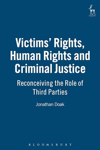 Stock image for Victims Rights, Human Rights and Criminal Justice: Reconceiving the Role of Third Parties for sale by Brit Books