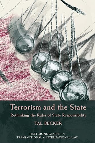 Beispielbild fr Terrorism and the State: Rethinking the Rules of State Responsibility (Hart Monographs in Transnational and International Law) zum Verkauf von GA Division, SCV