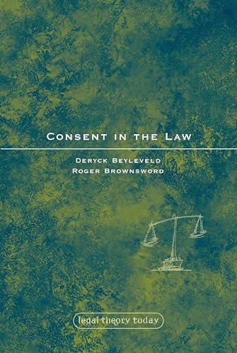 Consent in the Law (Legal Theory Today) (9781841136790) by Beyleveld, Deryck; Brownsword, Roger