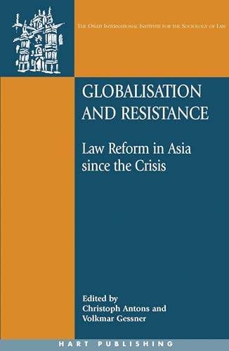 Stock image for Globalisation and Resistance: Law Reform in Asia since the Crisis (Oati International Series in Law and Society) for sale by Book House in Dinkytown, IOBA